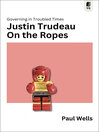 Cover image for Justin Trudeau on the Ropes